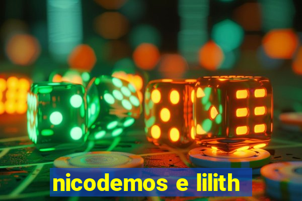 nicodemos e lilith